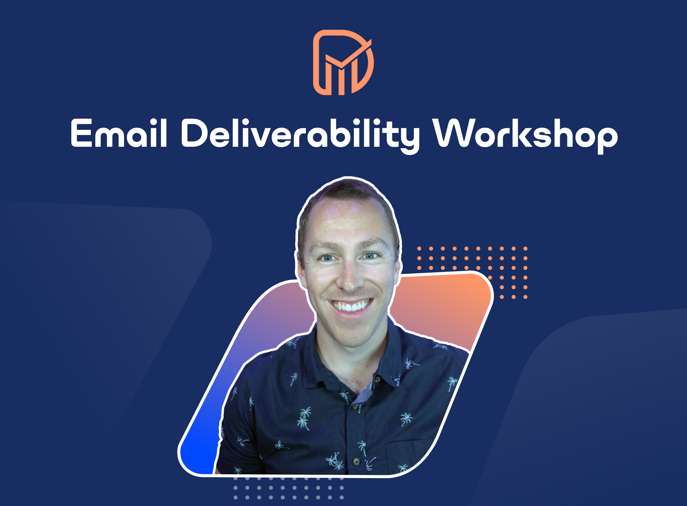 Email Deliverability Workshop